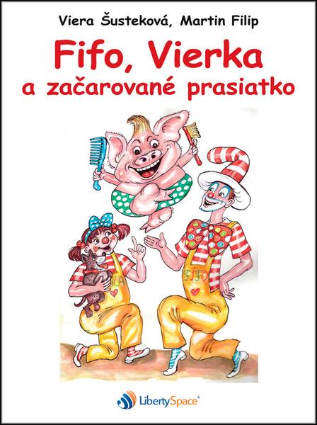 Levně Fifo, Vierka a začarované prasiatko
