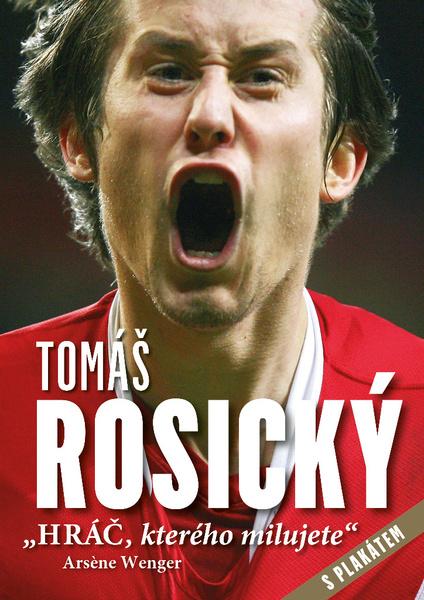 Tomáš Rosický Hráč, kterého milujete - 978-80-87685-67-9