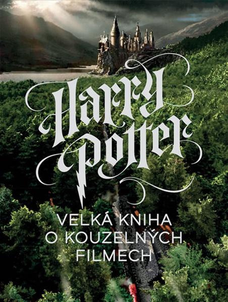 Harry Potter Velká kniha o kouzelných filmech - 978-80-7529-594-1