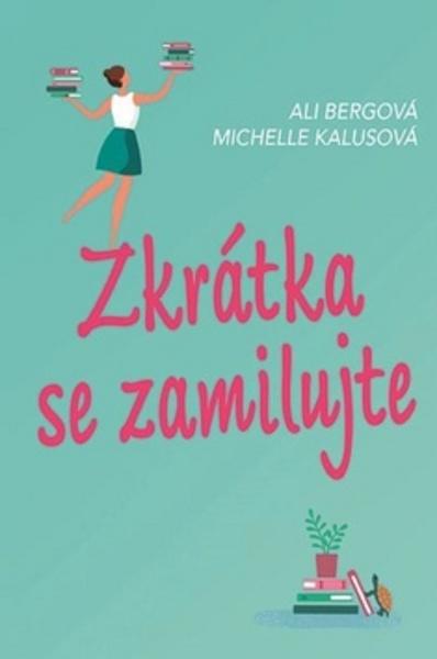 Zkrátka se zamilujte - 978-80-7546-168-1