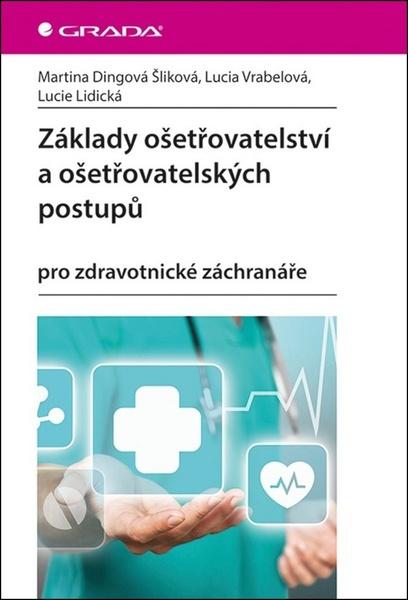 Základy ošetřovatelství a ošetřovatelských postupů pro zdravotnické záchranáře - 978-80-271-0717-9