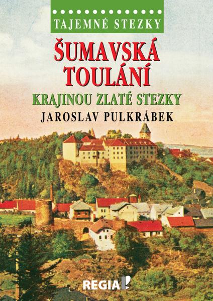Levně Šumavská toulání Krajinou zlaté stezky
