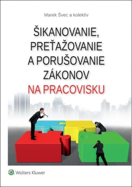 Šikanovanie, preťažovanie a porušovanie zákonov na pracovisku - 978-80-8168-953-6