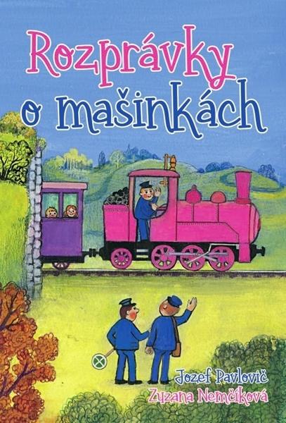 Rozprávky o mašinkách - 978-80-7451-582-8