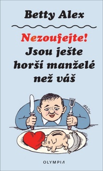 Nezoufejte! Jsou ještě horší manželé než váš - 978-80-7376-504-0