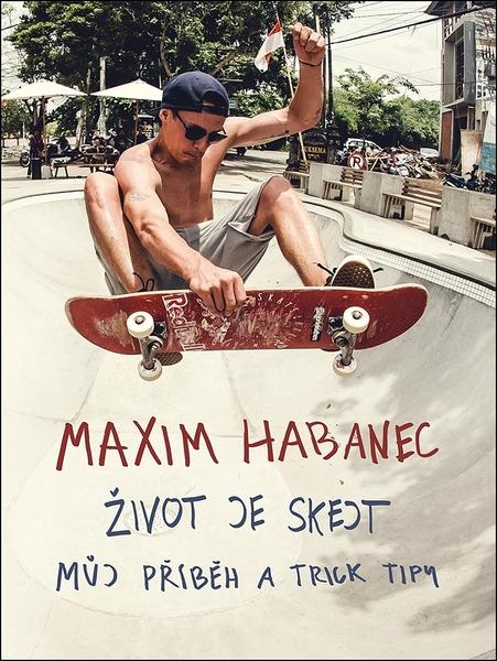 Maxim Habanec Život je skejt - 978-80-7597-236-1