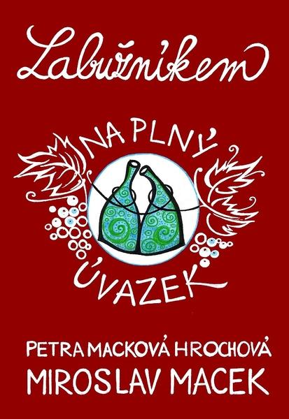 Labužníkem na plný úvazek - Miroslav Macek, Petra Macková Hrochová, Ing. - 978-80-7597-232-3