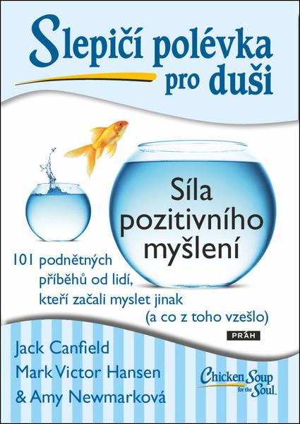 Slepičí polévka pro duši Síla pozitivního myšlení - 978-80-7252-778-6