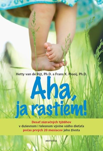 Aha, ja rastiem! - Hetty van de Rijt, Frans X. Plooij - 978-80-8172-031-4