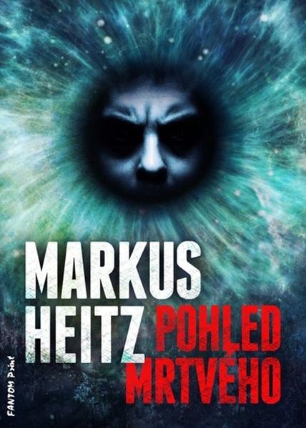 Pohled mrtvého - Markus Heitz - 978-80-7594-017-9