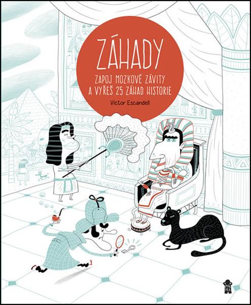 Záhady Zapoj mozkové závity a vyřeš 25 záhad historie - 978-80-7549-790-1