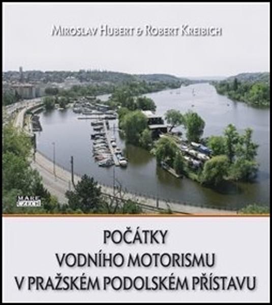 Počátky vodního motorismu v pražském Podolském přístavu - 978-80-88215-27-1