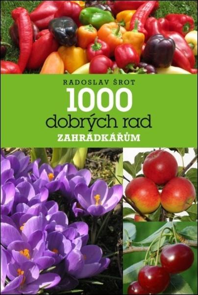 1000 dobrých rad zahrádkářům - 978-80-209-0427-0