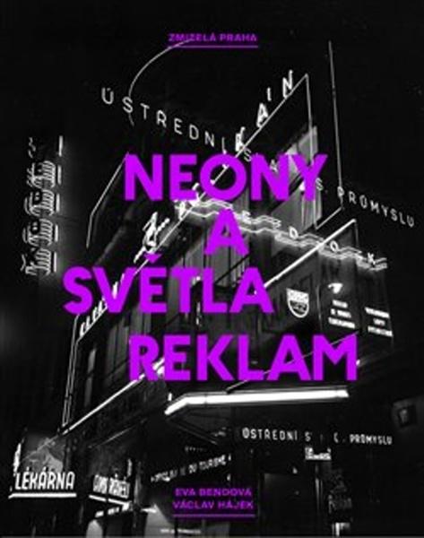 Zmizelá Praha Neony a světla reklam - 978-80-7432-918-0