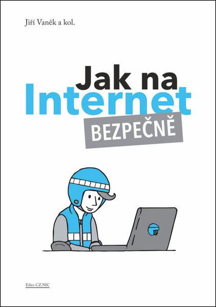 Jak na internet Bezpečně - 978-80-88168-29-4