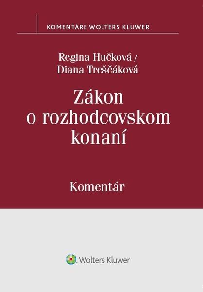 Levně Zákon o rozhodcovskom konaní - Diana Treščáková, Regina Hučková