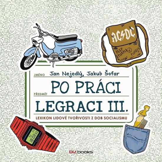 Po práci legraci III. - Jakub Šofar, Jan Nejedlý, Marek Rubec ilustrácie - 978-80-265-1001-7