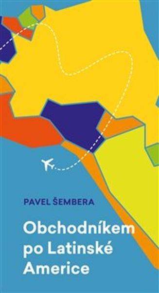 Obchodníkem po Latinské Americe - 978-80-86652-64-1