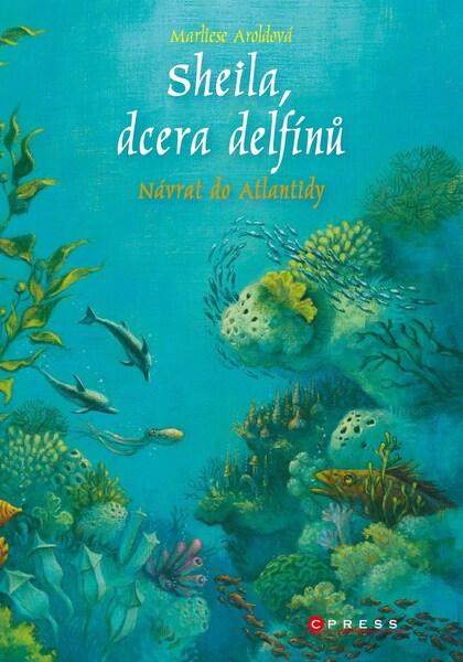 Levně Sheila, dcera delfínů Návrat do Atlantidy