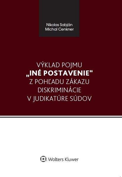 Levně Výklad pojmu iné postavenie z pohľadu zákazu diskriminácie v judikatúre súdov