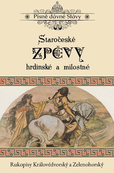 Levně Staročeské zpěvy hrdinské a milostné