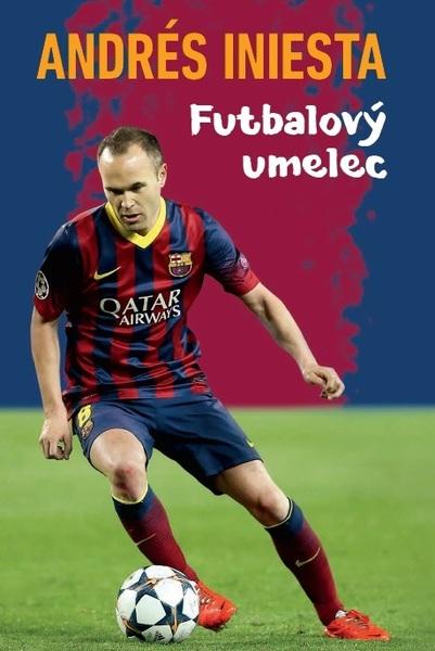 Levně Andrés Iniesta Futbalový umelec