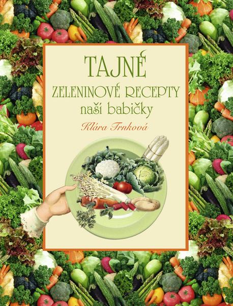Tajné zeleninové recepty - 978-80-87678-03-9
