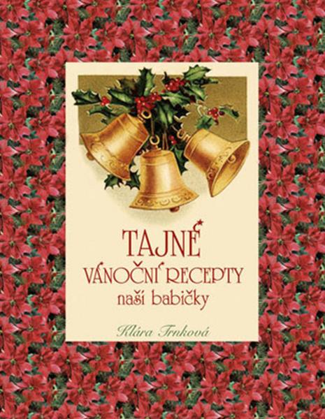 Levně Tajné vánoční recepty naší babičky