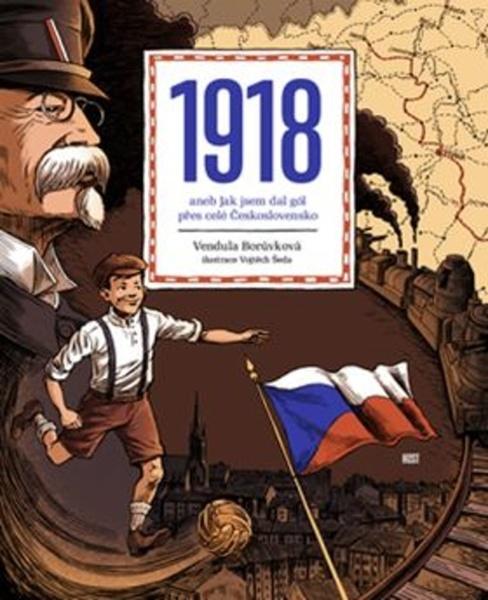 1918 aneb Jak jsem dal gól přes celé Československo - 978-80-7577-610-5