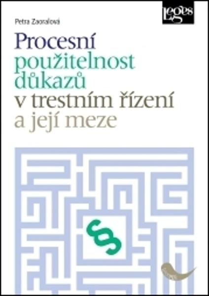 Procesní použitelnost důkazů v trestním řízení a její meze - 978-80-7502-310-0