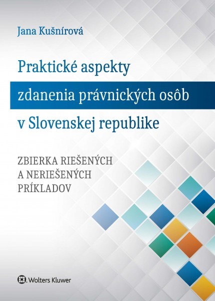 Praktické aspekty zdanenia právnických osôb v Slovenskej republike - 978-80-7598-256-8