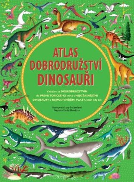 Atlas dobrodružství Dinosauři - 978-80-7585-619-7