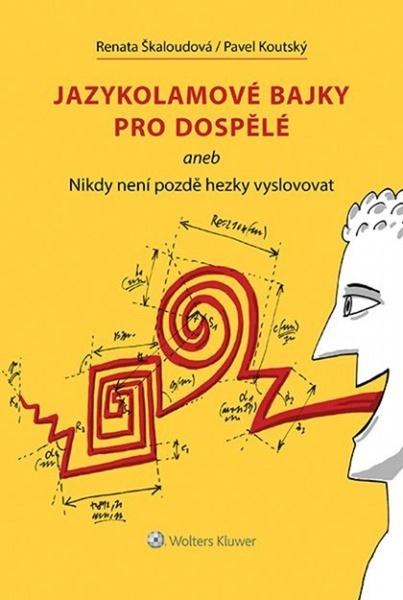 Levně Jazykolamové bajky pro dospělé aneb Nikdy není pozdě hezky vyslovovat