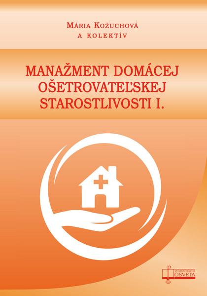 Levně Manažment domácej ošetrovateľskej starostlivosti I.