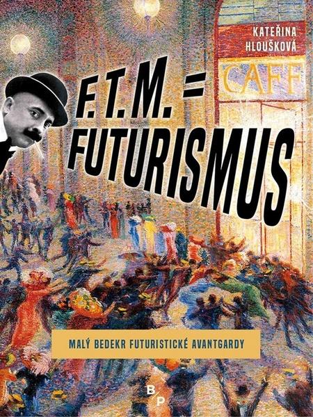 Levně F. T. M. = Futurismus