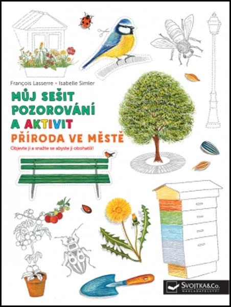 Příroda ve městě Můj sešit pozorování a aktivit - 978-80-256-2515-6