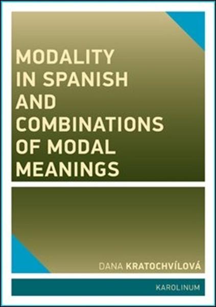 Modality in Spanish and Combinations of Modal Meanings - 978-80-246-3869-0