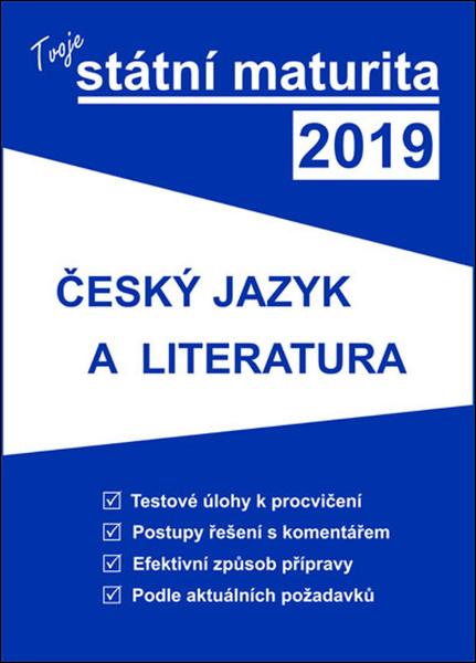 Tvoje státní maturita 2019 Český jazyk a literatura - 978-80-88202-11-0