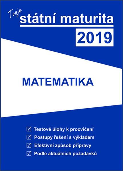 Tvoje státní maturita 2019 Matematika - 978-80-88202-12-7