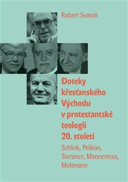 Doteky křesťanského Východu v protestantské teologii 20. století - 978-80-7465-346-9