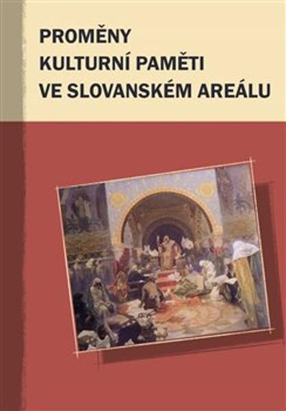 Proměny kulturní paměti ve slovanském areálu - 978-80-7465-352-0