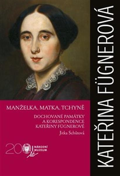 Kateřina Fügnerová Manželka, matka, tchyně - 978-80-7036-570-0