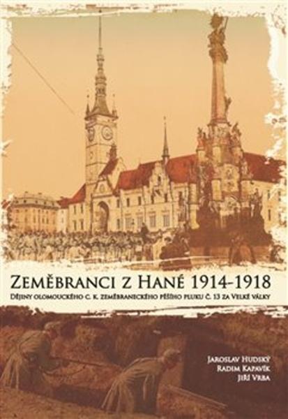 Zeměbranci z Hané 1914 – 1918 - 978-80-270-4481-8