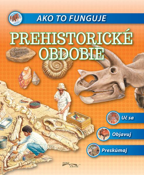 Levně Ako to funguje Prehistorické obdobie
