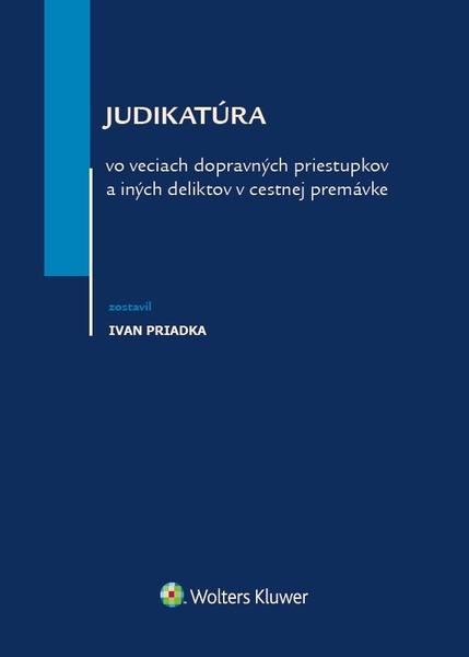 Judikatúra vo veciach dopravných priestupkov a iných deliktov v cestnej premávke - 978-80-571-0000-3