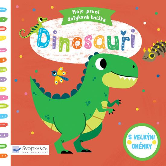 Moje první dotyková knížka Dinosauři - 978-80-256-2504-0