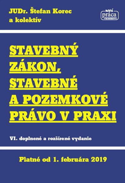 Stavebný zákon, stavebné a pozemkové právo v praxi - 978-80-89350-79-7