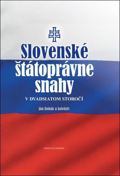 Levně Slovenské štátoprávne snahy v dvadsiatom storočí