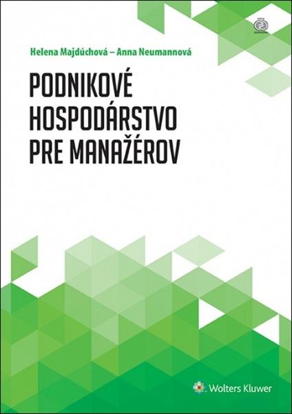 Podnikové hospodárstvo pre manažérov - Helena Majdúchová, Anna Neumannová - 978-80-8168-169-1