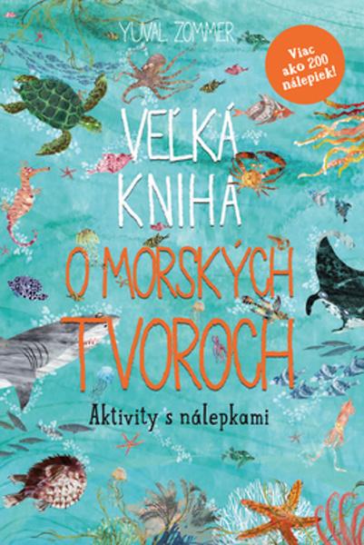 Veľká kniha o morských tvoroch - 978-80-556-3733-4